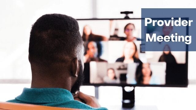A man looks at a computer screen with several people on a virtual meeting. Text on the image reads Provider Meeting