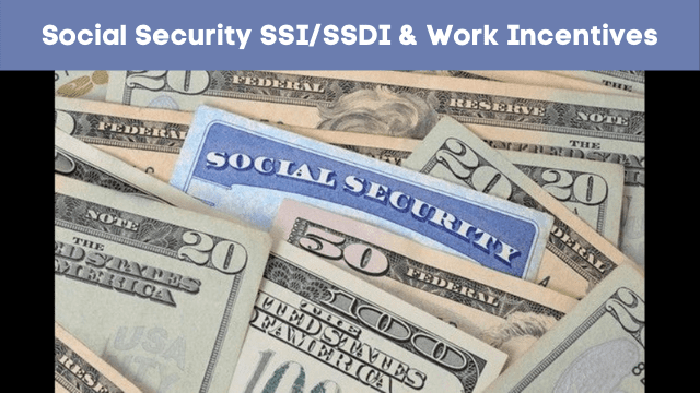A social security card is popping out of a bundle of cash. A headline above reads: Social Security SSI/SSDI & Work Incentives