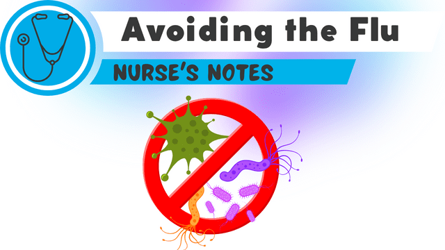 A variety of germs with a forbidden symbol over top. Text on the image reads: Nurse's Notes; Avoiding the FLu