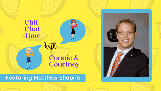 graphic with a man in wheelchair smiling for a headshot with text that says, "Chit Chat Time With Courtney and Connie Featuring Matthew Shapiro."