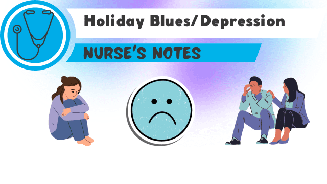 A graphic with 3 people looking sad and a sad face symbol with text that reads, "Holiday Blues/Depression Nurse's Notes."