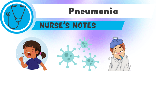 A graphic that has girl coughing, virus molecules, and a little boy with fever with text that says, "Pneumonia, Nurse's Notes."